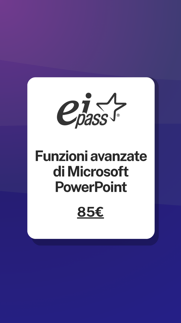 Funzioni avanzate di Microsoft Powerpoint corso EIPASS